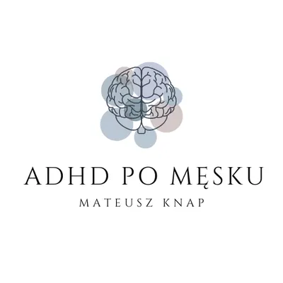 Psycholog Mateusz Knap - Diagnoza ADHD & Psychoedukacja